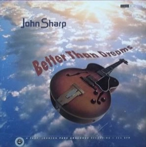 JOHN SHARP / BETTER THAN DREAMS