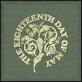 EIGHTEENTH DAY OF MAY / エイティーンス・デイ・オブ・メイ / EIGHTEENTH DAY OF MAY