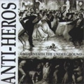 ANTI-HEROS / アンチヒーローズ / UNDERNEATH THE UNDERGROUND