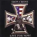 IRON CROSS (PUNK) / アイアンクロス / LIVE FOR NOW