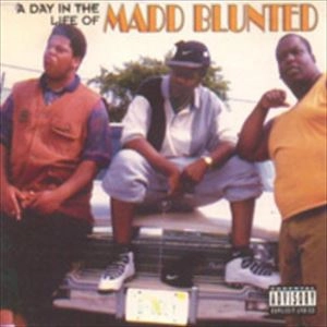 MADD BLUNTED / DAY IN THE LIFE