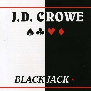 J.D. CROWE / BLACKJACK