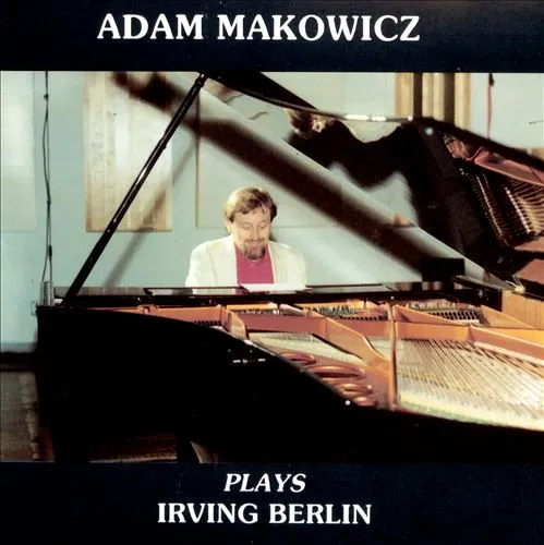 ADAM MAKOWICZ / アダム・マコーヴィッツ / PLAYS IRVING BERLIN