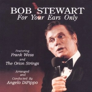 BOB STEWART / ボブ・スチュワート / FOR YOUR EARS ONLY