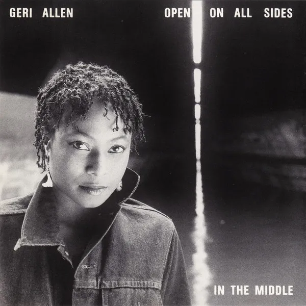 GERI ALLEN / ジェリ・アレン / OPEN ON ALL SIDES IN THE MIDDL