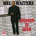 MEL WAITERS / メル・ウェイターズ / WOMAN IN NEED