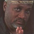 MEL WAITERS / メル・ウェイターズ / LET ME SHOW YOU HOW TO LOVE