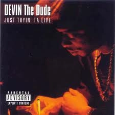 DEVIN THE DUDE / デヴィン・ザ・デュード / JUST TRYIN TA LIVE