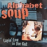 ALPHABET SOUP / LAYIN' LOW IN THE CUT