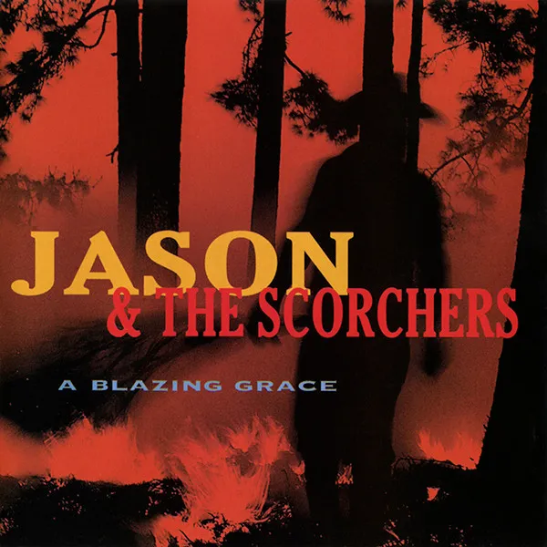 JASON & THE SCORCHERS / ジェイソン&ザ・スコーチャーズ / BLAZING GRACE