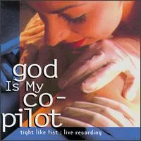 GOD IS MY CO-PILOT / ゴッド・イズ・マイ・コーパイロット / TIGHT LIKE FIST