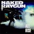 NAKED RAYGUN / ネイキッドレイガン / ALL RISE