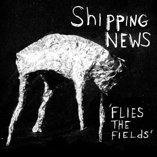 SHIPPING NEWS / シッピング・ニュース / FLIES THE FIELDS (LP)