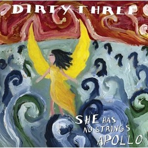 DIRTY THREE / ダーティ・スリー / SHE HAS NO STRINGS APOLLO