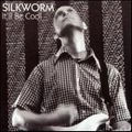 SILKWORM / シルクワーム / IT'LL BE COOL