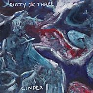 DIRTY THREE / ダーティ・スリー / CINDER