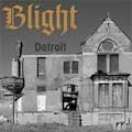 BLIGHT / ブライト / DETROIT