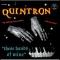 QUINTRON / THESE HANDS OF MINE