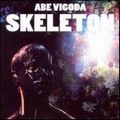 ABE VIGODA / エイブ・ヴィコーダ / SKELETON