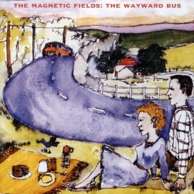 MAGNETIC FIELDS / マグネティック・フィールズ / WAYWARD BUS/DISTANT PLASTIC TR