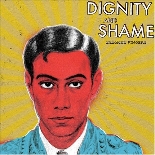 CROOKED FINGERS / クルックト・フィンガーズ / DIGNITY & SHAME