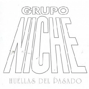 GRUPO NICHE / グルーポ・ニーチェ / HUELLAS DEL PASADO
