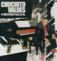 CHUCHITO VALDES / チュチート・バルデス / HERENCIA