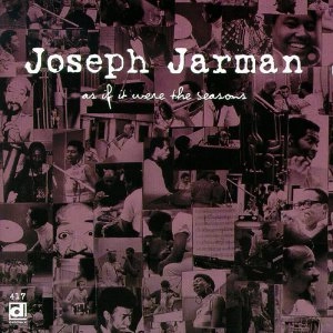 JOSEPH JARMAN / ジョセフ・ジャーマン / As If It Were the Seasons