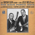 GUITAR SLIM SEWARD & LOUIS JELLY BELLY / BACK PORCH BOYS