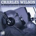 CHARLES WILSON / チャールズ・ウィルソン / IF HEARTACHES WERE NICKELS