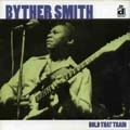 BYTHER SMITH / バイザー・スミス / HOLD THAT TRAIN