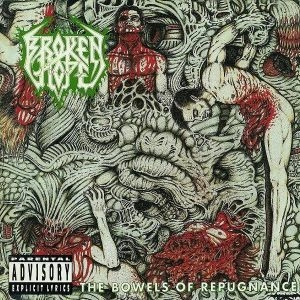 BROKEN HOPE / ブロークン・ホープ / THE BOWELS OF REPUGNANCE