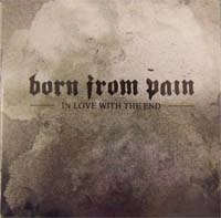 BORN FROM PAIN / ボーンフロムペイン / IN LOVE WITH THE END