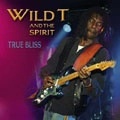 WILD T AND THE SPIRIT / TRUE BLISS