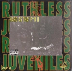 RUTHLESS JUVENILES / HARD AS THA' F**K II