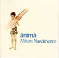 MILTON NASCIMENTO / ミルトン・ナシメント / ANIMA