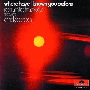 CHICK COREA / チック・コリア / WHERE HAVE I KNOWN YOU BEFORE