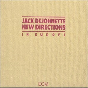 JACK DEJOHNETTE / ジャック・ディジョネット / NEW DIRECTIONS IN EUROPE