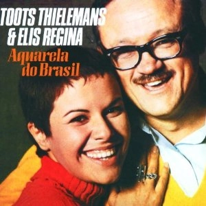 TOOTS THIELEMANS / トゥーツ・シールマンス / ELIS & TOOTS (AQUARELA DO BRASIL)