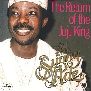 KING SUNNY ADE & AFRICAN BEATS / RETURN OF THE JUJU KING