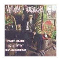 WILLIAM S. BURROUGHS / ウイリアム・S・バロウズ / DEAD CITY RADIO