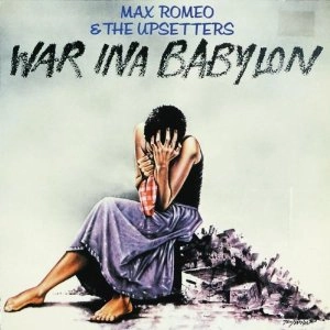 MAX ROMEO & THE UPSETTERS / WAR INA BABYLON