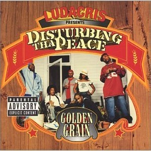 DISTURBING THA PEACE / GOLDEN GRAIN