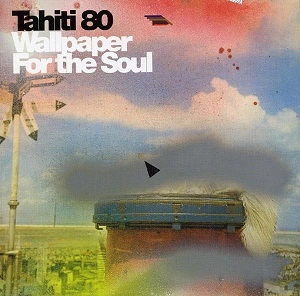 TAHITI 80 / タヒチ 80 / WALLPAPER FOR THE SOUL