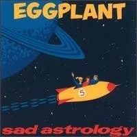 EGGPLANT / エッグプラント / SAD ASTROLOGY