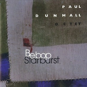PAUL DUNMALL OCTET / ポール・ダンモール・オクテット / BEBOP STARBURST 