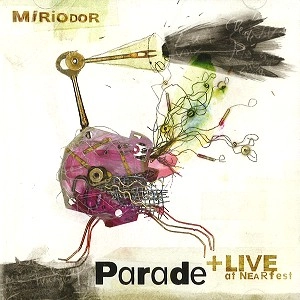 MIRIODOR / ミリオドール / PARADE+LIVE AT NEARFEST