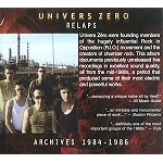 UNIVERS ZERO / ユニヴェル・ゼロ / RELAPS(ARCHIVES 1984-1986)