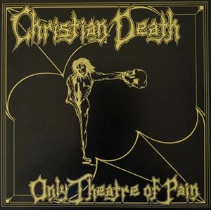 CHRISTIAN DEATH / クリスチャン・デス / ONLY THEATRE OF PAIN