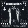 CHOKING VICTIM / チョーキングビクティム / NO GODS/NO MANAGERS